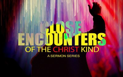 Close Encounters of the Christ Kind | Week 4