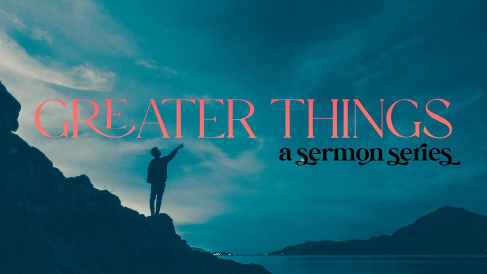 Greater Things: Believe